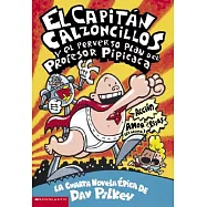 El Capitan Calzoncillos Y El Perverso Plan Del Profesor Pipicaca / Captain Underpants and the Perilous Plot of Professor Poopypants