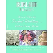Bridal Guide&rsquo;s How to Plan the Perfect Wedding...Without Going Broke