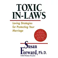 Toxic In-Laws: Loving Strategies for Protecting Your Marriage