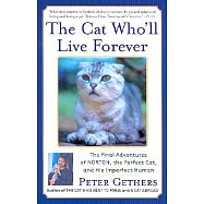 The Cat Who&rsquo;ll Live Forever: The Final Adventures of Norton, the Perfect Cat, and His Imperfect Human