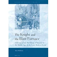The Knight and the Blast Furnace: A History of the Metallurgy of Armour in the Middle Ages & the Early Modern Period