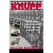The Arms of Krupp 1587-1968: The Rise and Fall of the Industrial Dynasty That Armed Germany at War