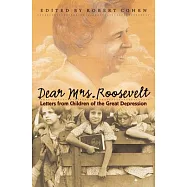 Dear Mrs. Roosevelt: Letters from Children of the Great Depression