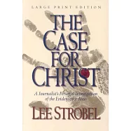 The Case for Christ: A Journalist&rsquo;s Personal Investigation of the Evidence for Jesus