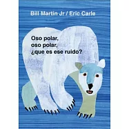 Oso Polar, Oso Polar, Que Es Ese Ruido? / Polar Bear, Polar Bear, What’s That Noise