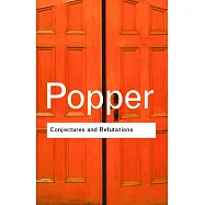 Conjectures and Refutations: The Growth of Scientific Knowledge