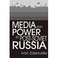 Media and Power in Post-Soviet Russia