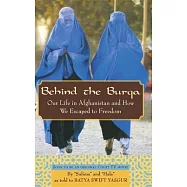 Behind the Burqa: Our Life in Afghanistan and How We Escaped to Freedom