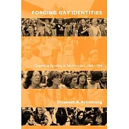 Forging Gay Identities: Organizing Sexuality in San Francisco, 1950-1994