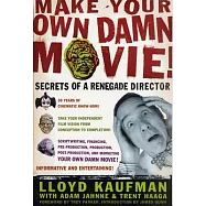 Make Your Own Damn Movie: Secrets of a Renegade Director