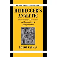 Heidegger’s Analytic: Interpretation, Discourse, and Authenticity in Being and Time
