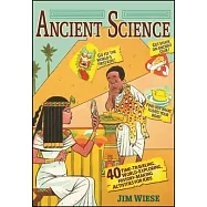 Ancient Science: 40 Time-Traveling, World-Exploring, History-Making Activities for Kids