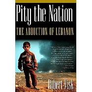 Pity the Nation: The Abduction of Lebanon