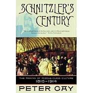 Schnitzler’s Century: The Making of Middle-Class Culture 1815-1914