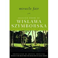 Miracle Fair: Selected Poems of Wislawa Szymborska