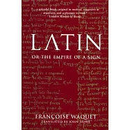 Latin or the Empire of a Sign: From the Sixteenth to the Twentieth Centuries