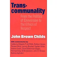 Transcommunality: From the Politics of Conversion to the Ethics of Respect