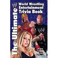 The Ultimate World Wrestling Entertainment Trivia Book