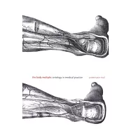 The Body Multiple: Ontology in Medical Practice