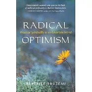 Radical Optimism: Practical Spirituality in an Uncertain World