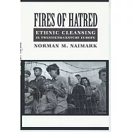 Fires of Hatred: Ethnic Cleansing in Twentieth-Century Europe