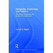 Religiosity, Cosmology and Folklore: The African Influence in the Novels of Toni Morrison