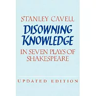 Disowning Knowledge: In Seven Plays of Shakespeare