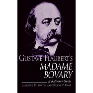 Gustave Flaubert&rsquo;s Madame Bovary: A Reference Guide