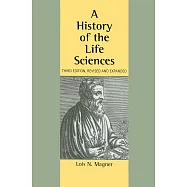 A History of the Life Sciences, Revised and Expanded