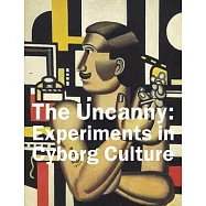 The Uncanny: Experiments in Cyborg Culture: Experiments in Cyborg Culture