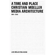 A Time and Place: Media Architecture 1991-2003
