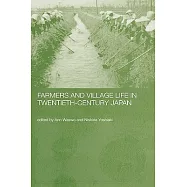 Farmers and Village Life in 20th Century Japan