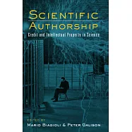 Scientific Authorship: Credit and Intellectual Property in Science