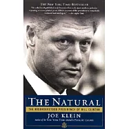 The Natural: The Misunderstood Presidency of Bill Clinton