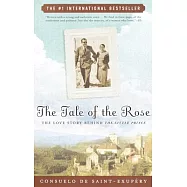 The Tale of the Rose: The Passion That Inspired the Little Prince