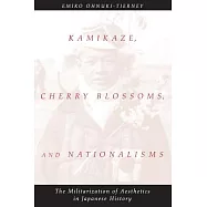 Kamikaze, Cherry Blossoms, and Nationalisms: The Militarization of Aesthetics in Japanese History