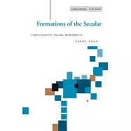 Formations of the Secular: Christianity, Islam, Modernity