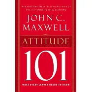 Attitude 101: What Every Leader Needs to Know