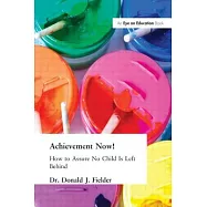 Achievement Now!: How to Assure No Child Is Left Behind