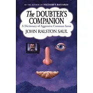 The Doubter&rsquo;s Companion: A Dictionary of Aggressive Common Sense