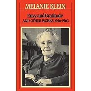 Envy and Gratitude: The Writings of Melanie Klein