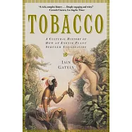 Tobacco: A Cultural History of How an Exotic Plant Seduced Civilization