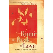 Rumi: The Book of Love: Poems of Ecstasy and Longing