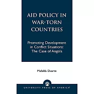 Aid Policy in War-Torn Countries: Promoting Development in Conflict Situations : The Case of Angola