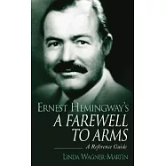 Ernest Hemingway’s a Farewell to Arms: A Reference Guide