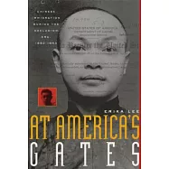At America’s Gates: Chinese Immigration During the Exclusion Era, 1882-1943