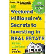 The Weekend Millionaire’s Secrets to Investing in Real Estate: How to Become Wealthy in Your Spare Time