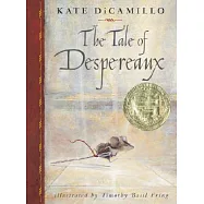 The Tale of Despereaux: Being the Story of a Mouse, a Princess, Some Soup, and a Spool of Thread