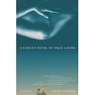 A Child&rsquo;s Book of True Crime: A Novel