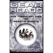 Gearheads: The Turbulent Rise of Robotic Sports